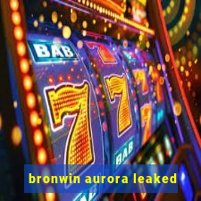 bronwin aurora leaked